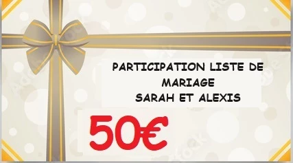 Participation à la Liste de Mariage de Sarah et Alexis Valeur 50euros